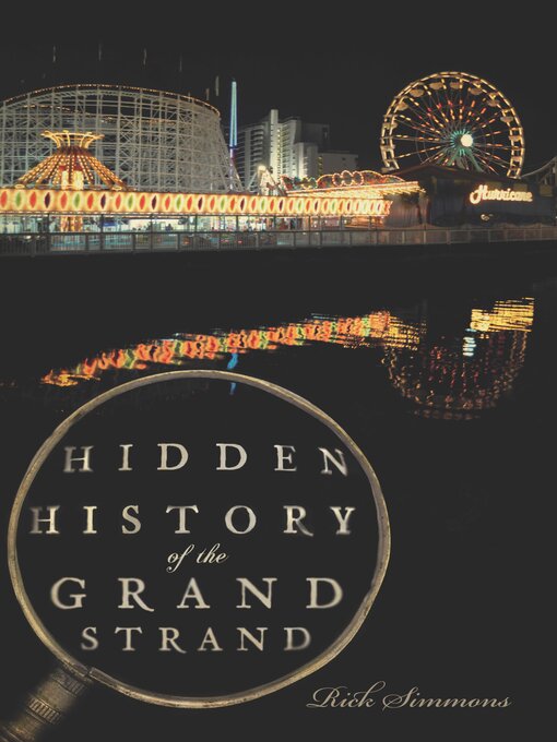 Title details for Hidden History of the Grand Strand by Rick Simmons - Available